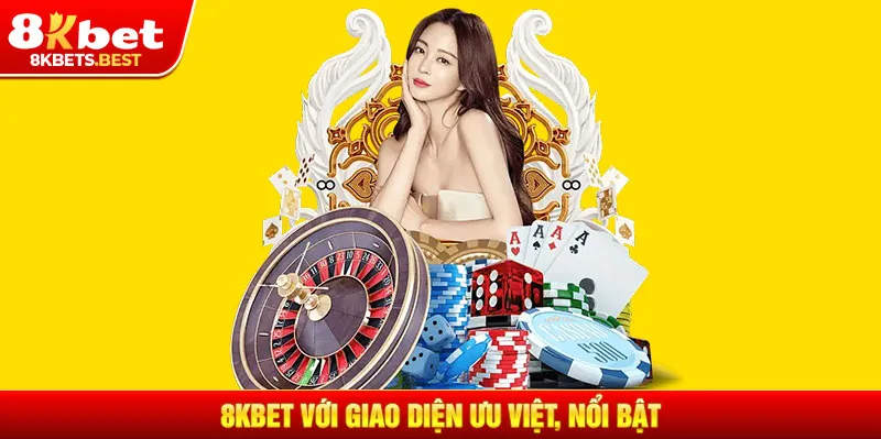 8KBET với giao diện ưu Việt, nổi bật